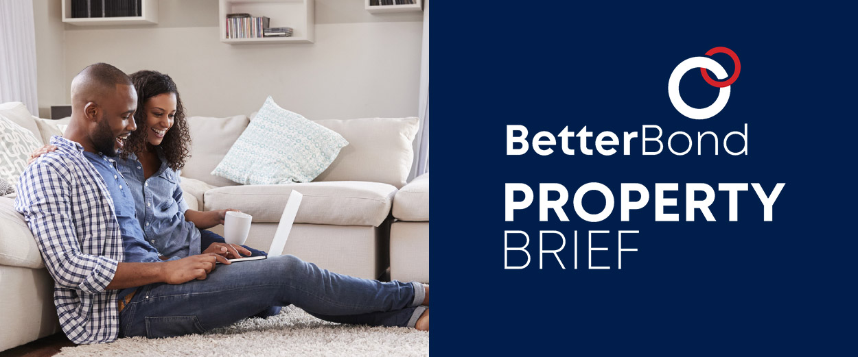 The BetterBond Property Brief - what’s happening in real estate